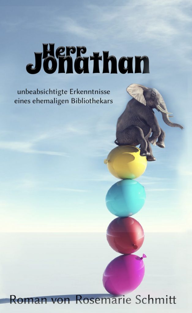 Romantitel: Herr Jonathan, unbeabsichtigte Erkenntnisse eines ehemaligen Bibliothekars. Ein Elefant sitzt auf vier farbigen Luftballons