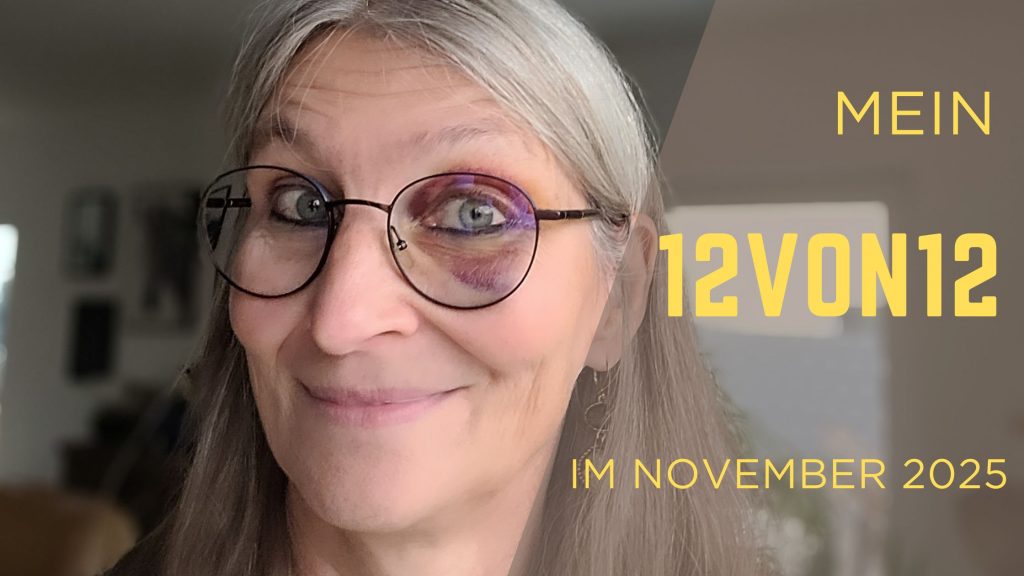 Selfie von Gabi Kremeskötter mit blauem, linken Auge, ihr Brillenglas ist bunt ausgefüllt, daneben Schriftzug "Mein 12von12 im November 2025"