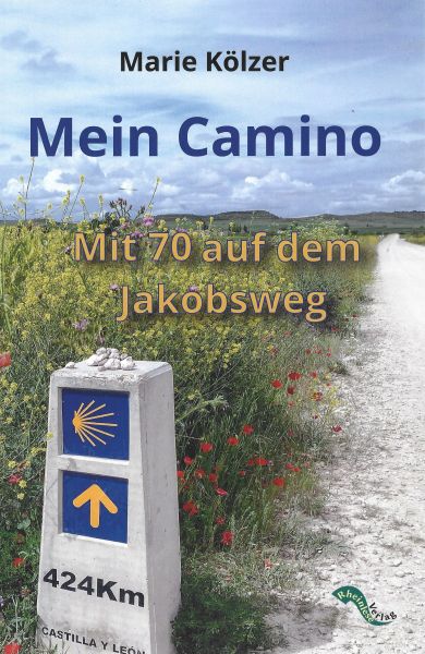 Titelbild des Buches von Marie Kölzer: Mein Camino - Mit 70 auf dem Jakobsweg; im Vordergrund ein Wegweiser mit Pilgermuschel und Richtungspfeil