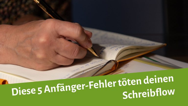 Eine Frauenhand mit Kugelschreiber schreibt in ein Notizbuch. Darunter steht: Diese 5 Anfänger-Fehler töten deinen Schreibflow