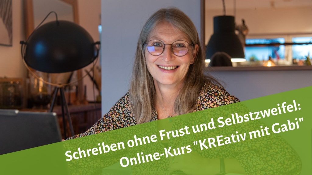 Frau am Laptop lächelt in die Kamera, daneben der Text: Schreiben ohne Frust und Selbstzweifel: Online-Kurs "KREativ mit Gabi"