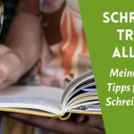 schreibende Frauenhand über Notizbuch, daneben der Text: Schreiben trotz Alltag: Meine besten Tipps für mehr Schreibroutine