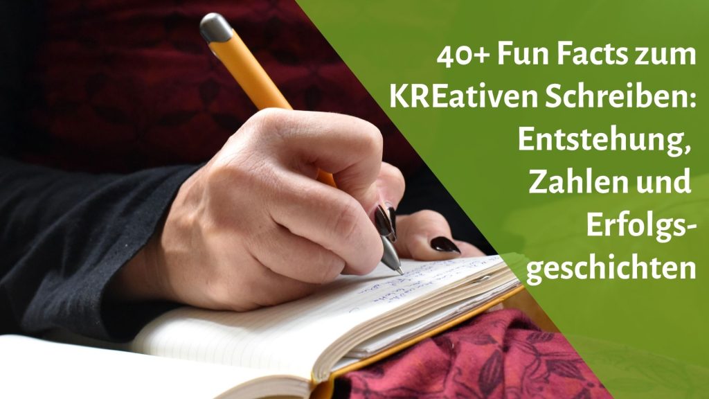 Schreibende Frauenhand mit gelbem Stift und einem Notizbuch. Daneben der Text " 40+ Fun Facts zum KREativen Schreiben: Entstehung, Zahlen und Erfolgsgeschichten